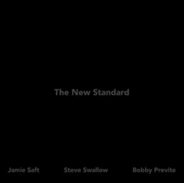 Jamie Saft / Steve Swallow / Bobby Previte - The New Standard (CD)