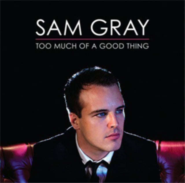 Sam Gray - Too Much Of A Good Thing (CD)