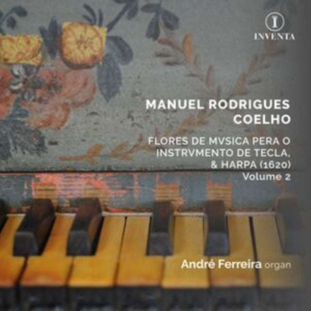 Manuel Rodrigues Coelho - Flores De Musica Pera O Instrumento De Tecla / & Harpa. 1620  Volume 2 ...