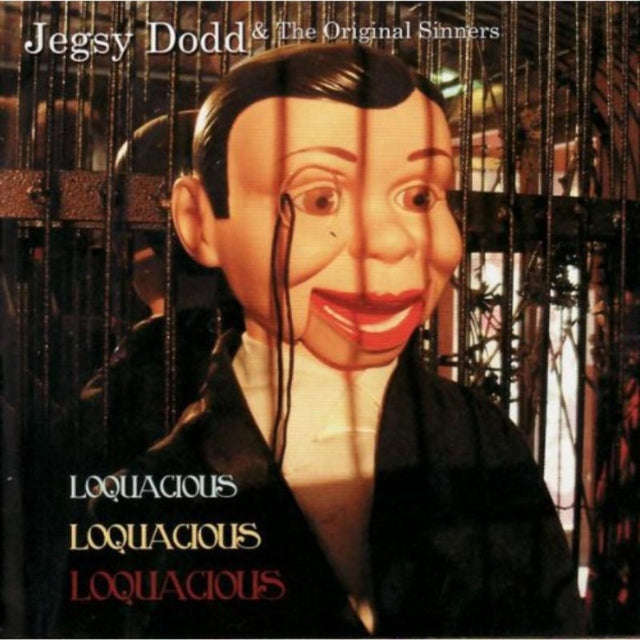 Jegsy Dodd & Original Sinners - Loquacious Loquacious Loquacious (CD)