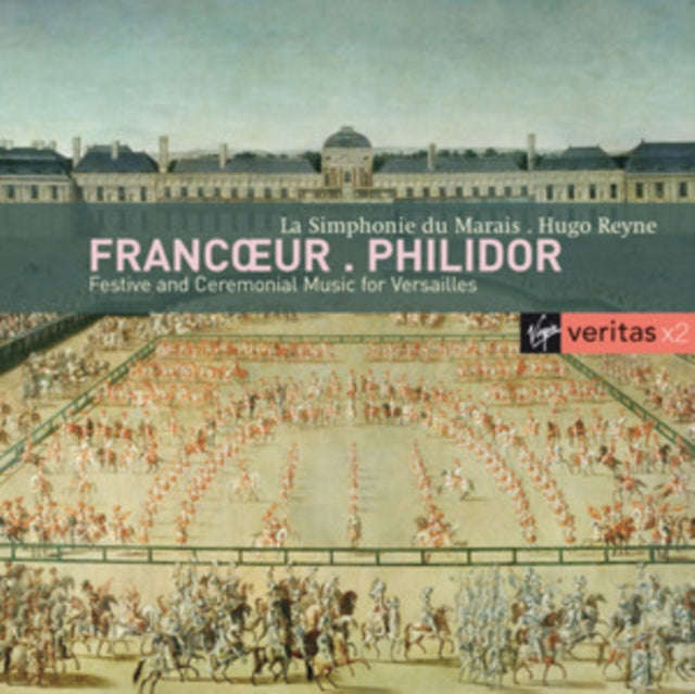 La Simphonie Du Marais / Reyne - Festive And Ceremonial Music For Versailles - Francoeur / Philid...