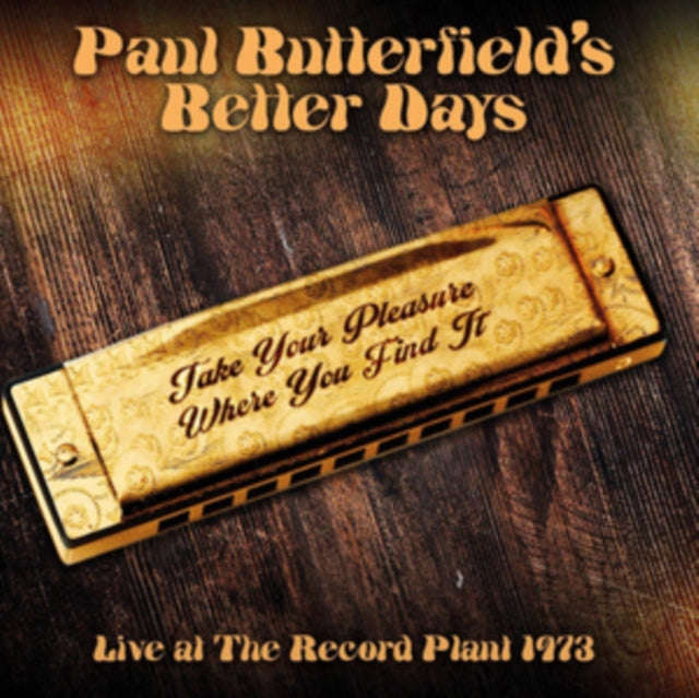 Paul Butterfields Better Days - Take Your Pleasure Where You Find It - Live At The Record Plant 1...