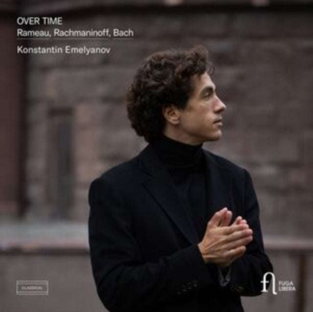 Konstantin Emelyanov - Over Time: Rameau / Rachmaninoff & Bach (CD)
