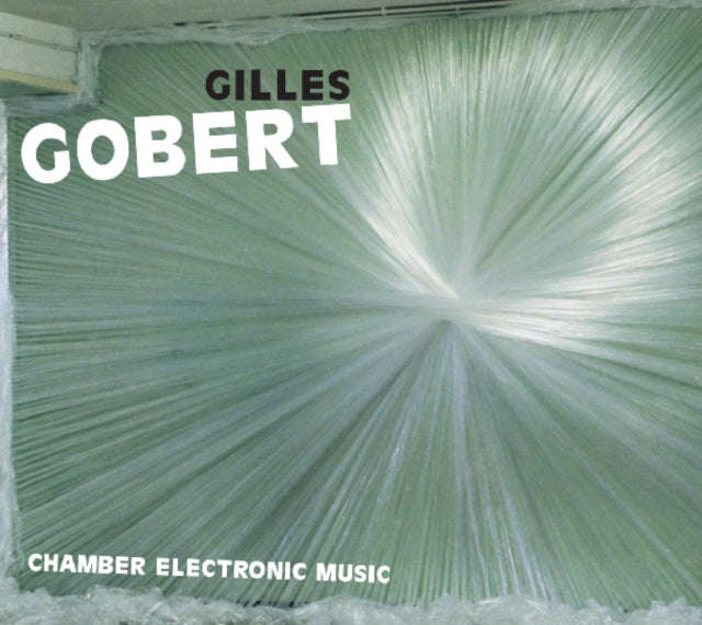 Gilles Gobert - Chamber Electronic Music (CD)