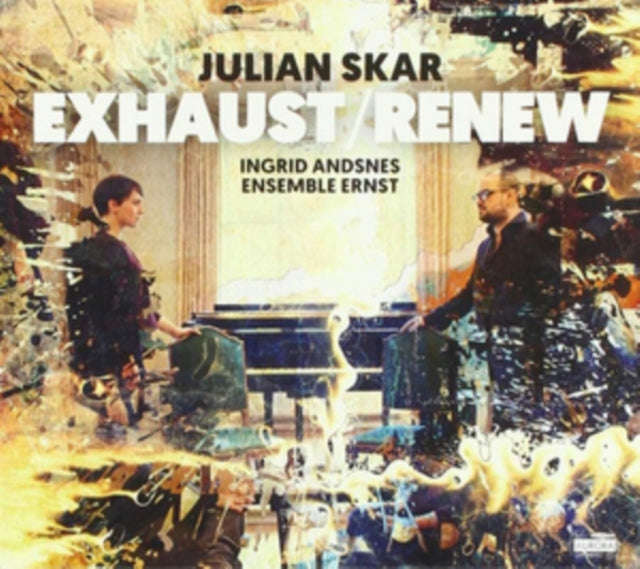 Ingrid Andsnes & Ensemble Ernst - Julian Skar: Exhaust / Renew (CD)