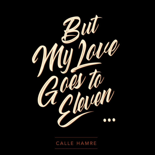 Calle Hamre - But My Love Goes To Eleven (Vinyl)
