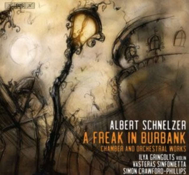 Gringolts / Vasteras Sinf. - Albert Schnelzer: A Freak In Burbank - Chamber And Orchestral Works ...