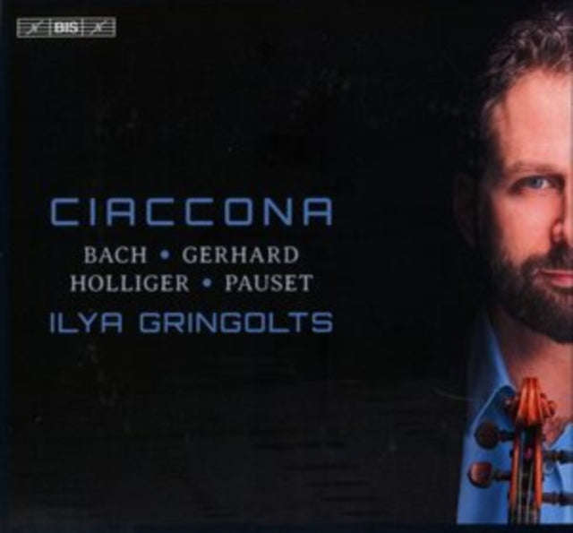 Ilya Gringolts - Ciaccona: Bach. Hergard. Holliger. Pauset (SACD)