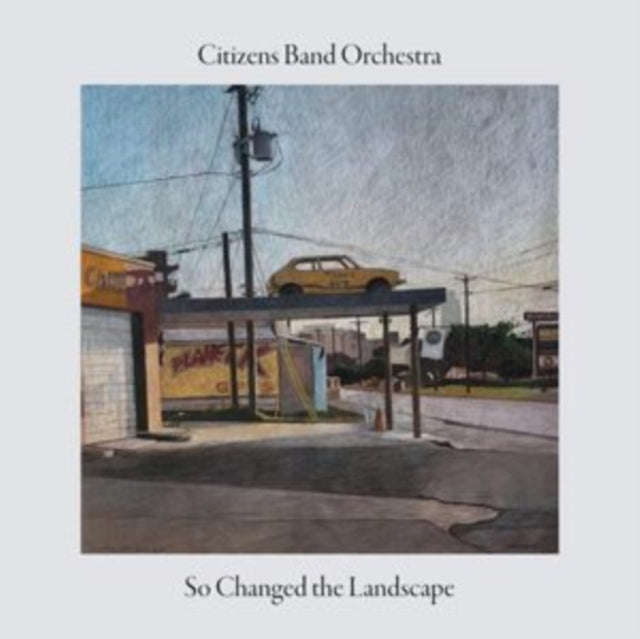 Citizens Band Orchestra - So Changed The Landscape (CD)