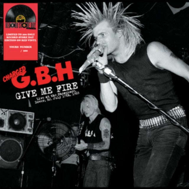 Charged G.B.H - Give Me Fire: Live At The Showplace. Dover. NJ July 17th. 1983 (Vinyl)
