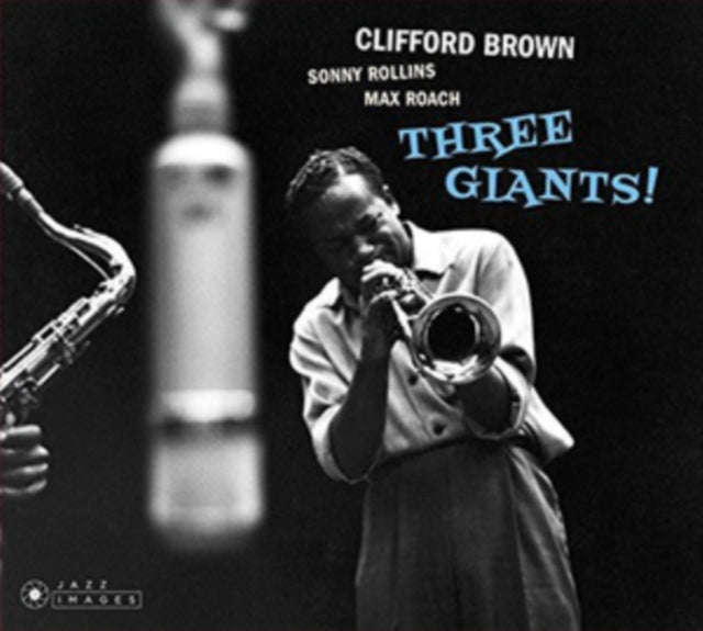 Clifford Brown & Sonny Rollins & Max Roach - Three Giants! / Clifford Brown And Max Roach At Basi...