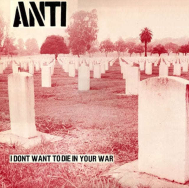 Anti - I Dont Want To Die In Your War (Vinyl)