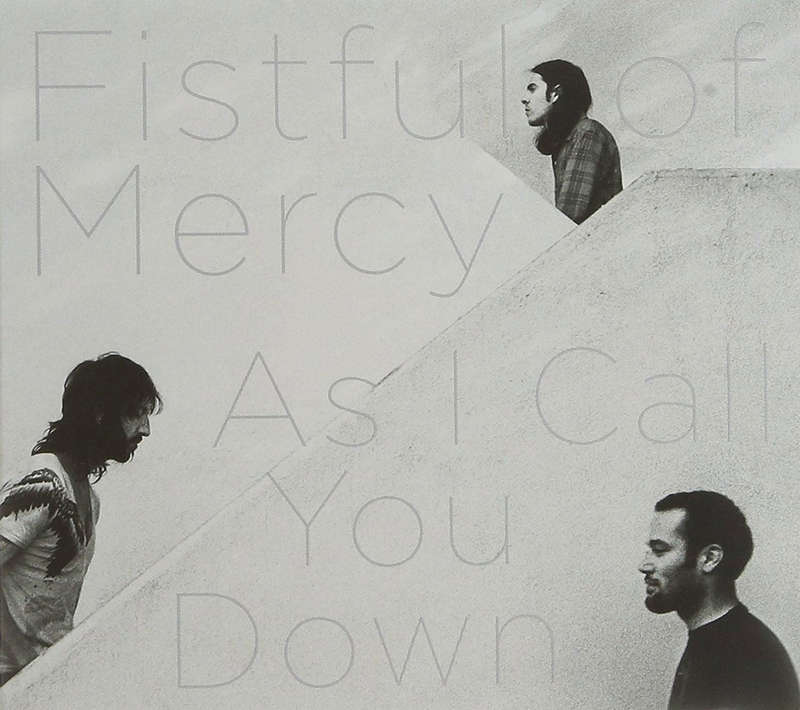 Fistful Of Mercy - As I Call You Down (CD)