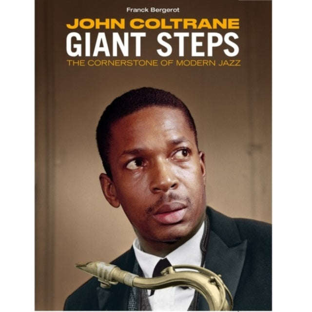 John Coltrane - Giant Steps - The Cornerstone Of Modern Jazz By Franck Bergerot (Deluxe Hard Cove...
