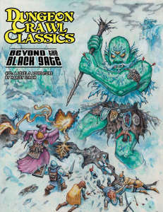 Dungeon Crawl Classics 72 Beyond the Black Gate (RPGs)