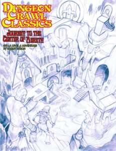 Dungeon Crawl Classics 91 Journey to the Center of Aereth Sketch Cover (RPGs)