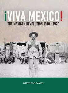 Viva Mexico The Mexican Revolution 1910-1920 (Board Games)