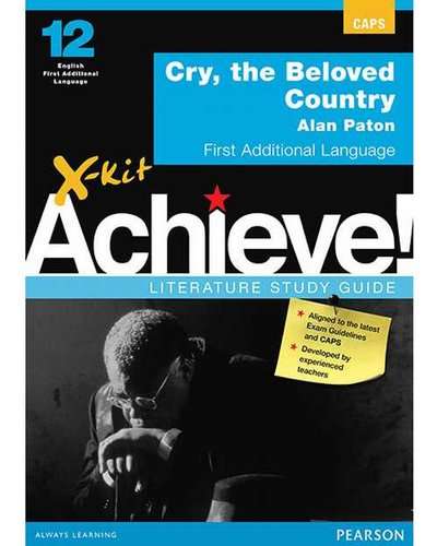X-kit Achieve! Literature Study Guide Grade 12 Cry, the beloved country ISBN/SKU: 9781928226581