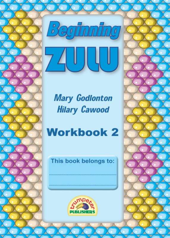 Beginning Zulu Workbook 2 (Additional language) ISBN/SKU: 9781776305995