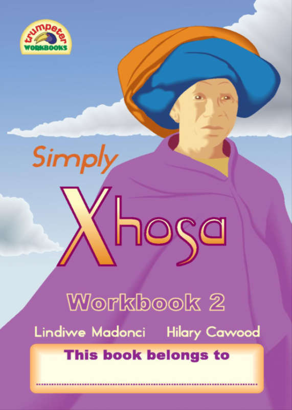 Simply Xhosa Workbook 2 (Additional language) ISBN/SKU: 9781920008482