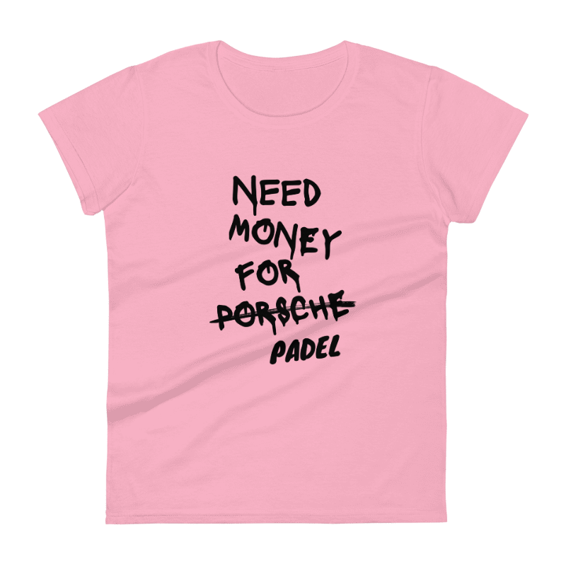 Women's Need Money For Padel Tee