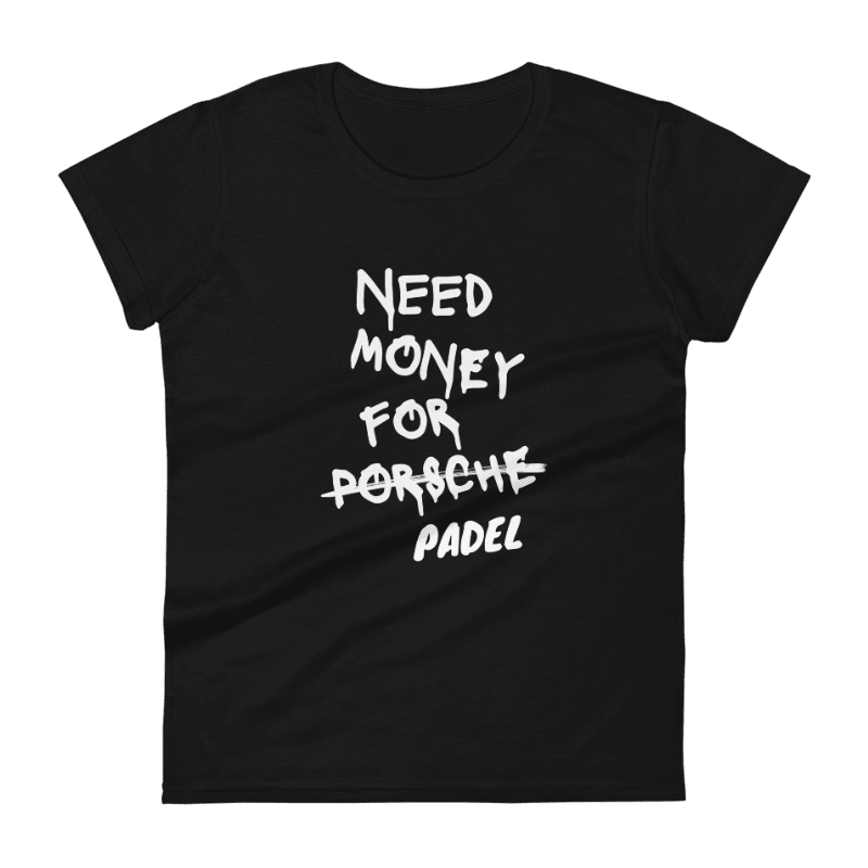 Women's Need Money For Padel Tee