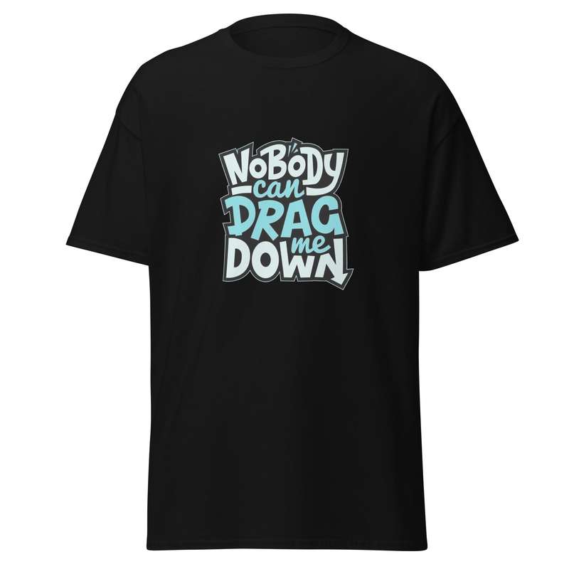 Nobody Can Drag Me Down Tee