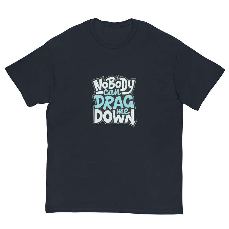 Nobody Can Drag Me Down Tee