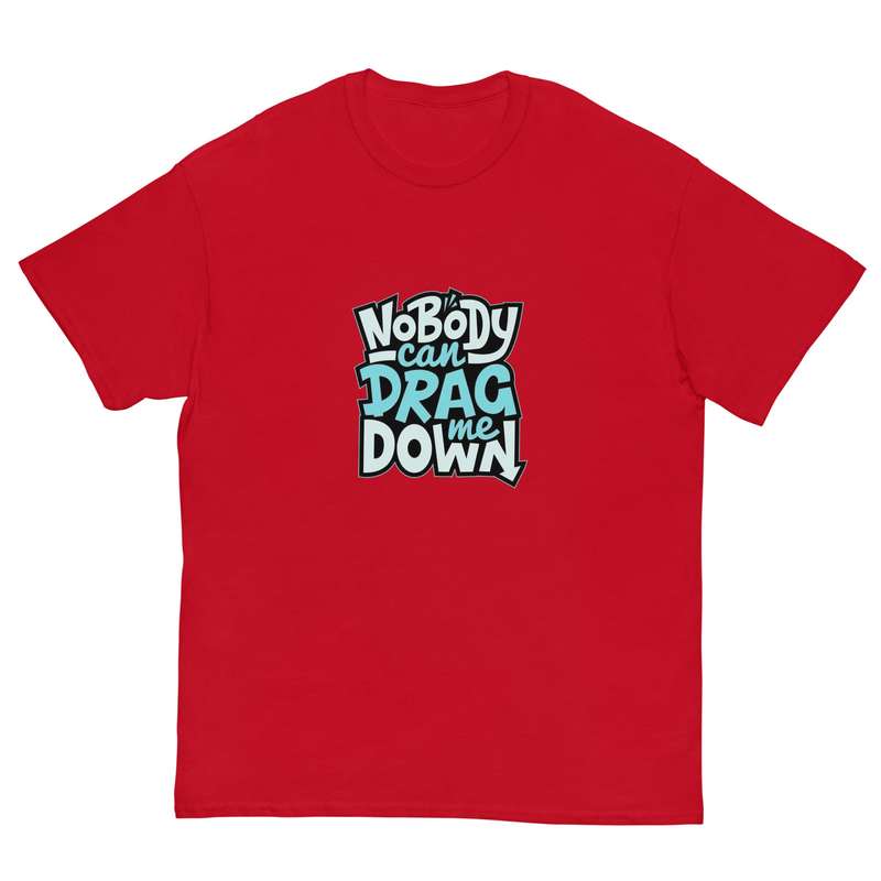 Nobody Can Drag Me Down Tee