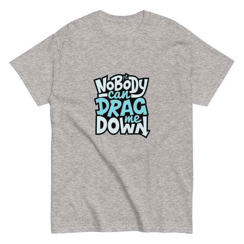 Nobody Can Drag Me Down Tee