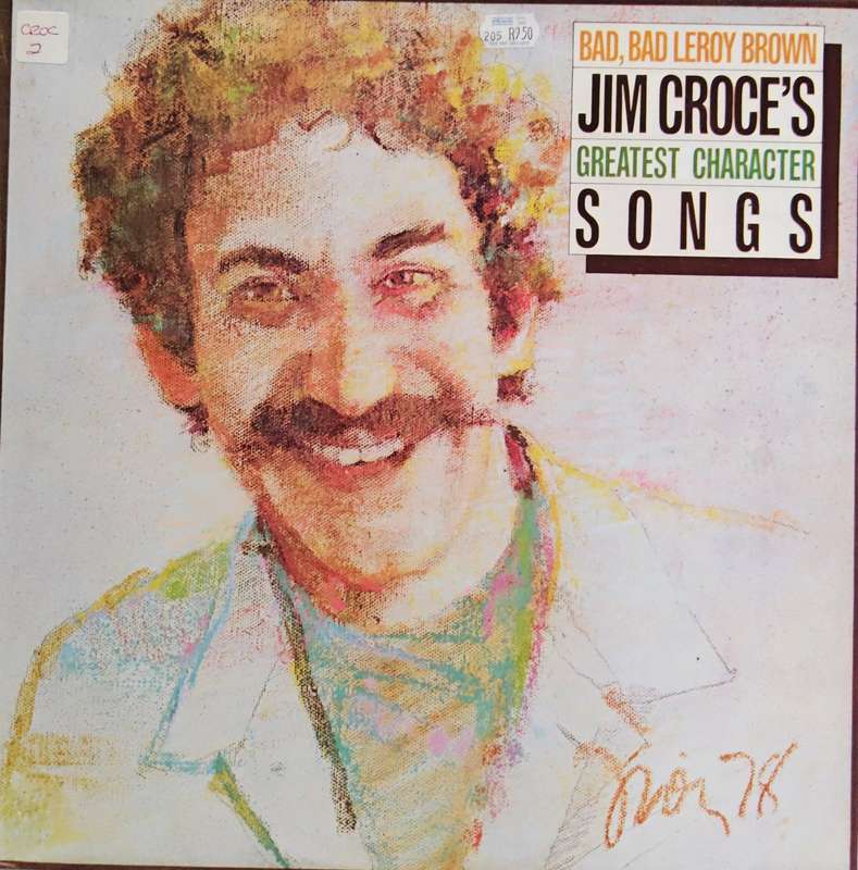 Jim Croce  Bad, Bad Leroy Brown / Jim Croce's Greatest Character Songs