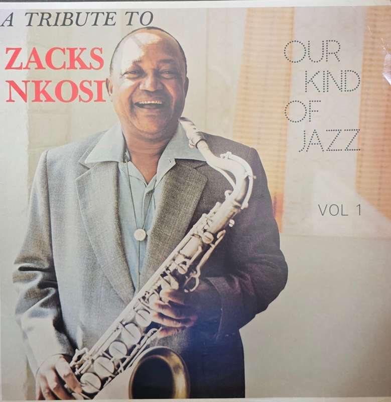 Zacks Nkosi  Our Kind Of Jazz Vol. 1 - A Tribute To Zacks Nkosi