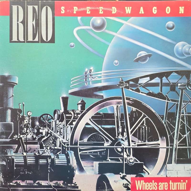 REO Speedwagon  Wheels Are Turnin'
