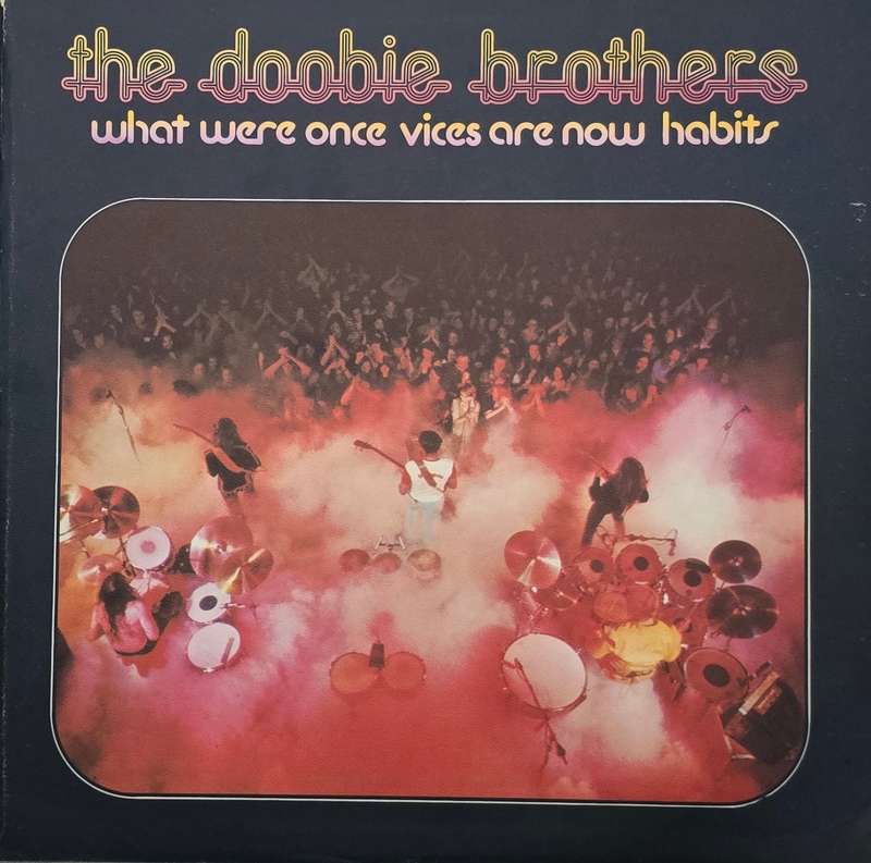 The Doobie Brothers  What Were Once Vices Are Now Habits