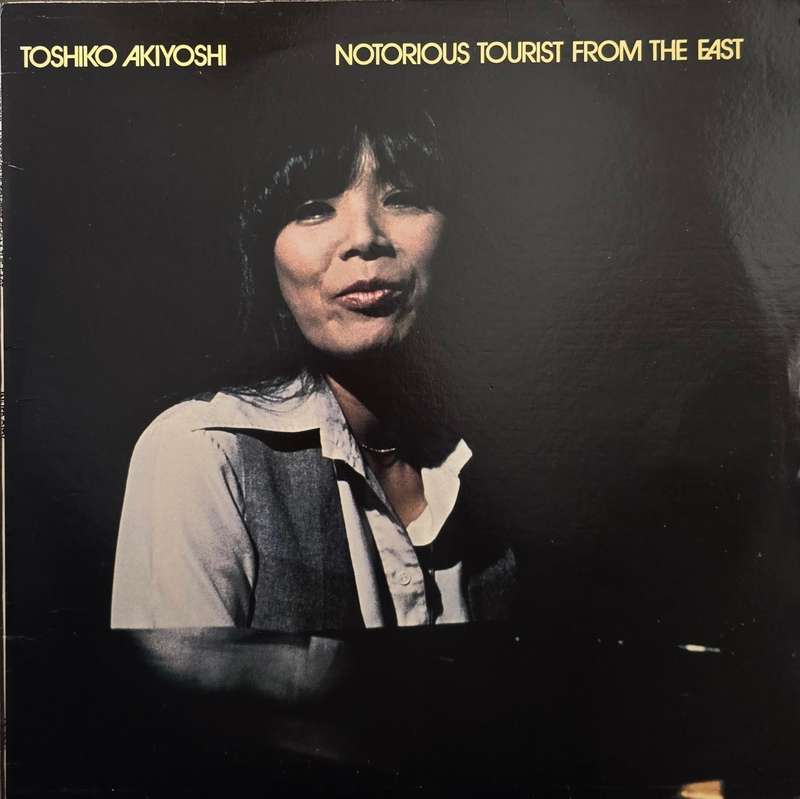 Toshiko Akiyoshi  Notorious Tourist From The East