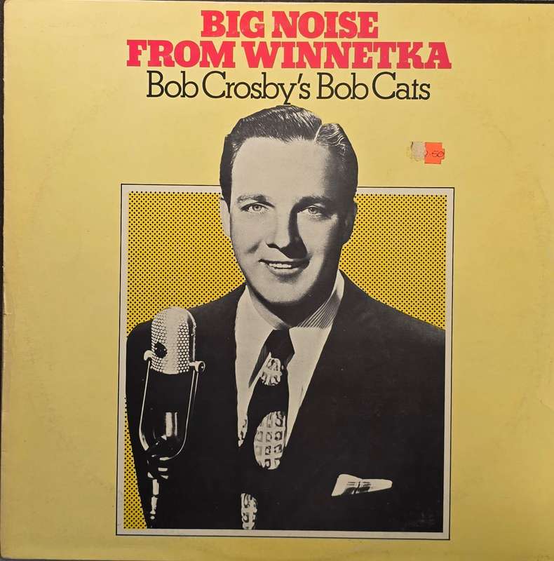 Bob Crosby's Bob Cats  Big Noise From Winnetka