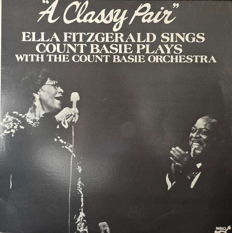 Ella Fitzgerald Sings Count Basie Plays With The Count Basie Orchestra  A Classy Pair