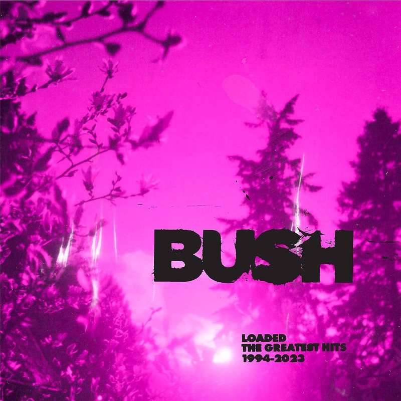 Bush  Loaded: The Greatest Hits 1994-2023