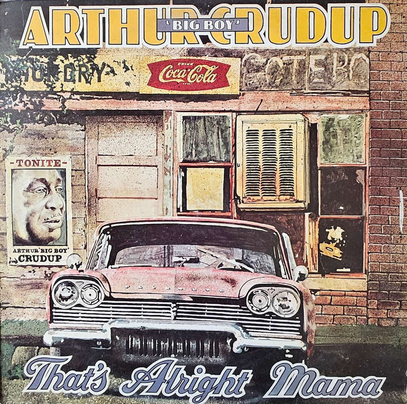 Arthur "Big Boy" Crudup  That's Alright Mama