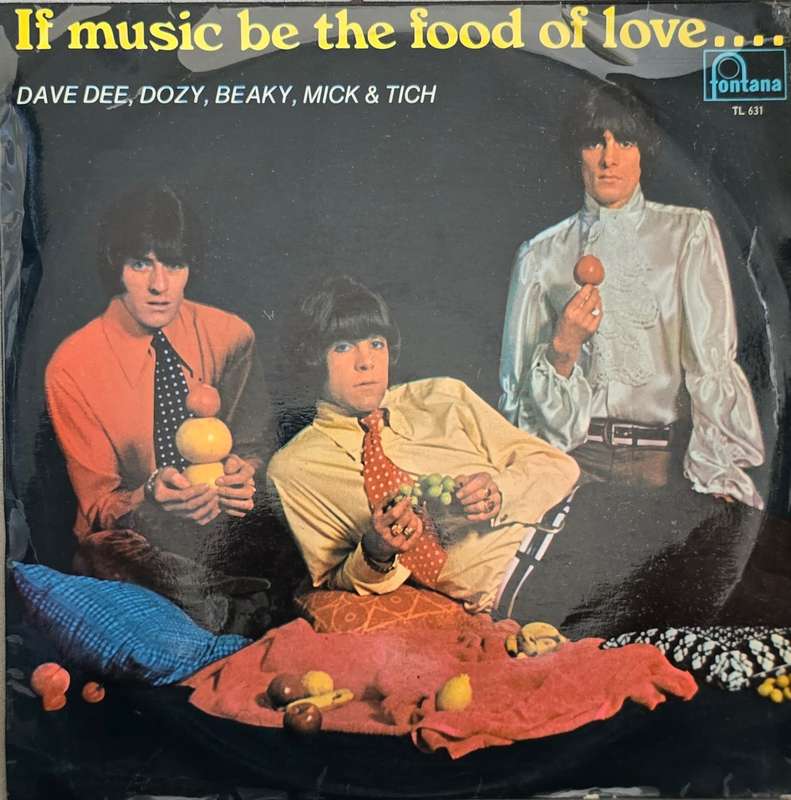 Dave Dee, Dozy, Beaky, Mick & Tich  If Music Be The Food Of Love ... Prepare For Indigestion