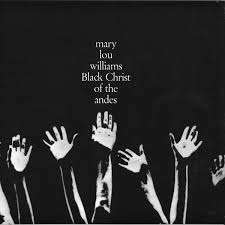 Mary Lou Williams  Black Christ Of The Andes