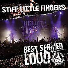 Stiff Little Fingers  Best Served Loud - Live At Barrowland