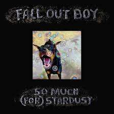 Fall Out Boy  So Much (For) Stardust