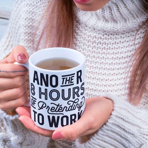 Another 8 Hours Of Pretending To Work Mug