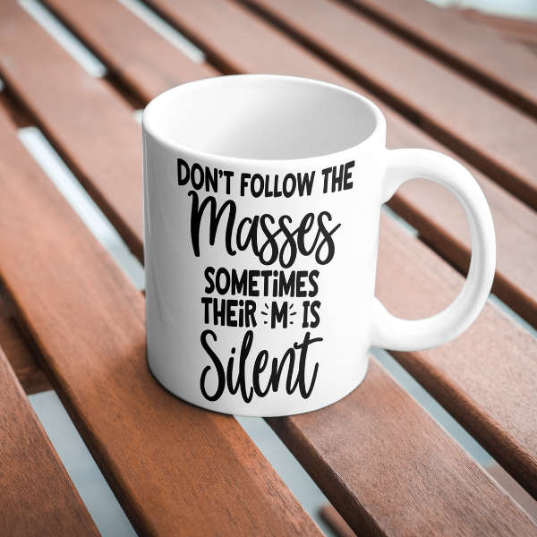 Dont Follow the Masses Mug