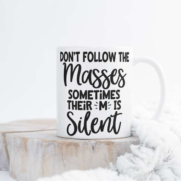 Dont Follow the Masses Mug
