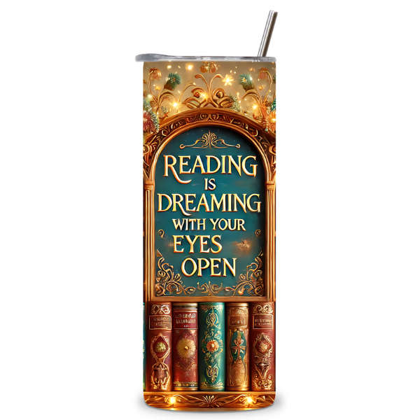 Dream With Your Eyes Open Book Lovers Tumbler
