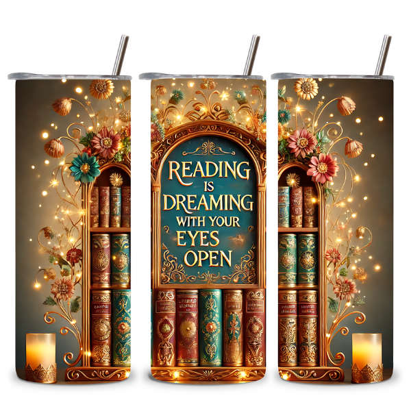 Dream With Your Eyes Open Book Lovers Tumbler