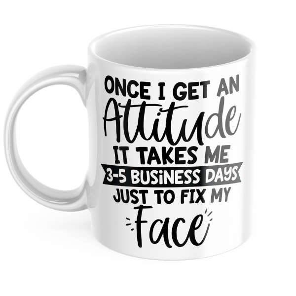 Once I Get An Attitude Mug