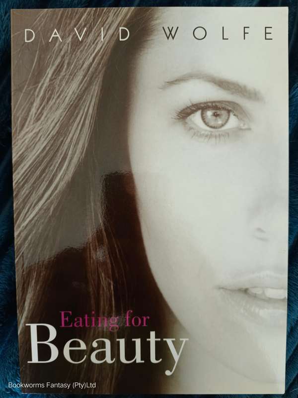 Eating for Beauty by David Wolfe